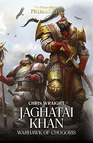 Jaghatai Khan: Warhawk of Chogoris by Chris Wraight