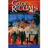 Celtic Rituals: An Authentic Guide to Ancient Celtic Spirituality by Alexei Kondratiev