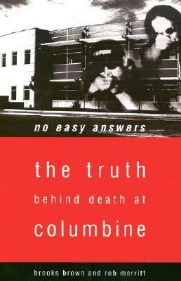 No Easy Answers: The Truth Behind Death at Columbine by Rob Merritt, Brooks Brown