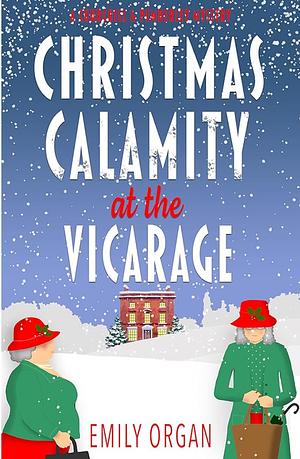 Christmas Calamity at the Vicarage by Emily Organ