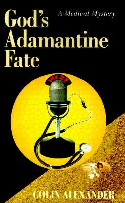 God's Adamantine Fate by Colin Alexander