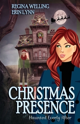 Christmas Presence: A Ghostly Mystery Series by ReGina Welling, Erin Lynn