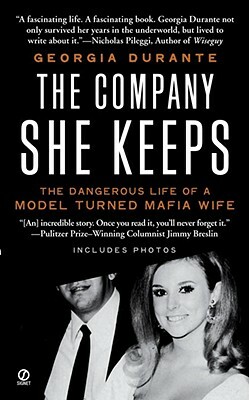 The Company She Keeps: The Dangerous Life of a Model Turned Mafia Wife by Georgia Durante