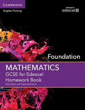 GCSE Mathematics for Edexcel Foundation Homework Book by Karen Morrison, Nick Asker