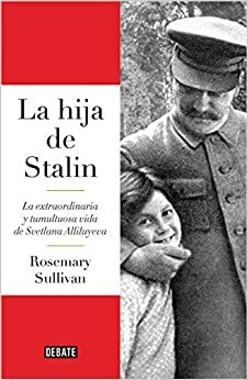 La hija de Stalin by Rosemary Sullivan