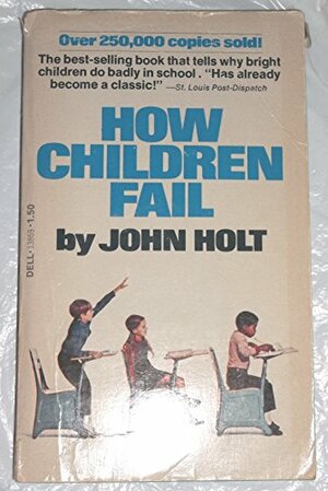 How children fail by John C. Holt
