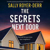 The Secrets Next Door by Sally Royer-Derr