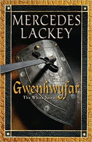 Gwenhwyfar: The White Spirit by Mercedes Lackey