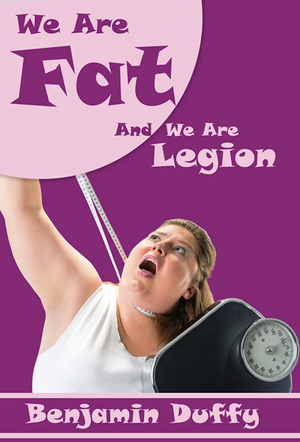 We are Fat and We are Legion by Benjamin Duffy