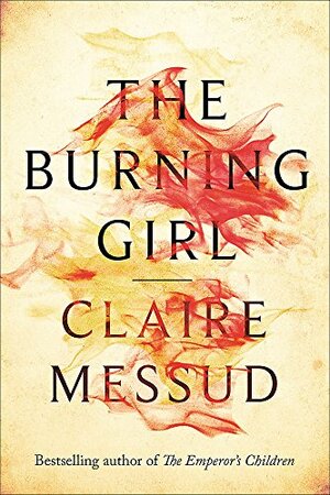 The Burning Girl by Claire Messud