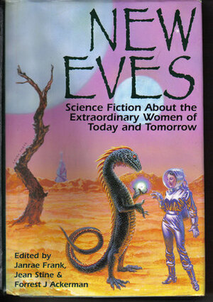 New Eves: Science Fiction About the Extraordinary Women of Today and Tomorrow by Helen Weinbaum, Maureen F. McHugh, Pamela Sargent, Margaret St. Clair, Carol Emshwiller, Forrest J. Ackerman, Zenna Henderson, Sonya Dorman, Hazel Heald, Helen Clarkson, Francis Stevens, James Tiptree Jr., Nancy Kress, Phyllis Eisenstein, Miriam Allen deFord, Leigh Brackett, Andre Norton, Evelyn E. Smith, Marion Zimmer Bradley, Sheila Finch, Lee Killough, Octavia E. Butler, Betsy Curtis, Leslie F. Stone, Sydney J. Van Scyoc, Karen Joy Fowler, Jean Marie Stine, Judith Merril, Kate Wilhelm, Anne McCaffrey, Mary Rosenblum, Ursula K. Le Guin, Joanna Russ, Leslie Perri, Janrae Frank