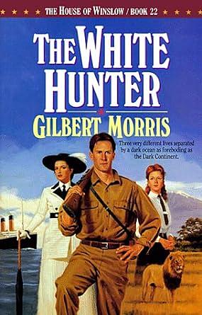 The White Hunter by Gilbert Morris