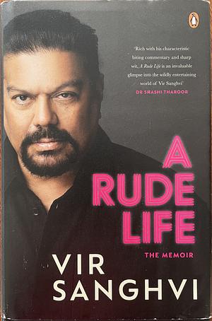 A Rude LIfe: The Memoir by Vir Sanghvi