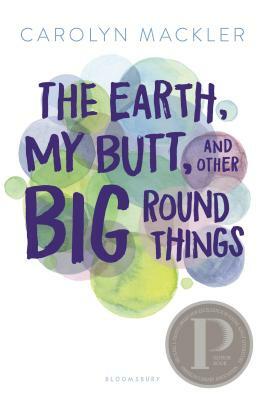 The Earth, My Butt, and Other Big Round Things by Carolyn Mackler