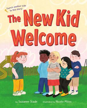 The New Kid Welcome: Welcome the New Kid: A Flip-It Story by Nicole Miles, Suzanne Slade