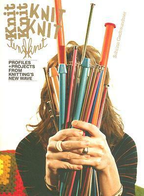 KnitKnit: Profiles + Projects from Knitting's New Wave by Kiriko Shirobayashi, Sabrina Gschwandtner