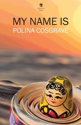 My Name Is by Polina Cosgrave