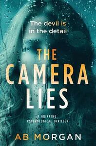 The Camera Lies by Ab Morgan