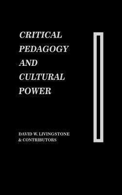 Critical Pedagogy and Cultural Power by David Livingstone