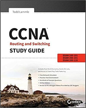 CCNA Routing and Switching Study Guide: Exams 100-101, 200-101, and 200-120 by Todd Lammle