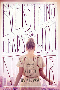 Everything Leads to You by Nina LaCour