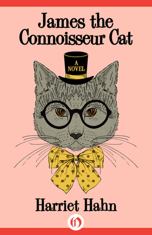 James the Connoisseur Cat: A Novel by Harriet Hahn