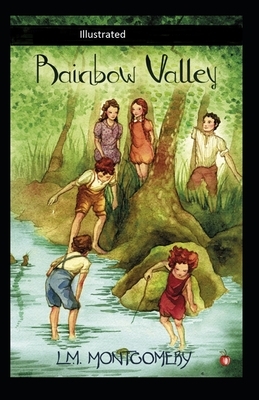 Rainbow Valley Illustrated by L.M. Montgomery