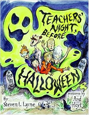 Teachers' Night Before Halloween by Steven L. Layne