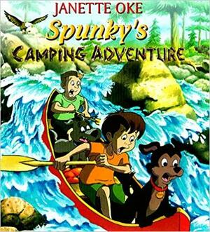 Spunky's Camping Adventure by Janette Oke, Lorianne Wilkinson