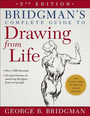 Bridgman's Complete Guide to Drawing from Life by George B. Bridgman