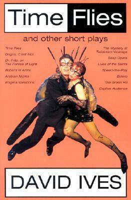 Time Flies and Other Short Plays by David Ives