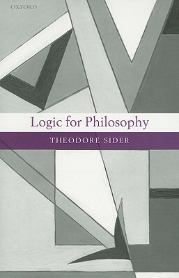 Logic for Philosophy by Theodore Sider