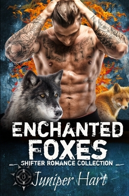 Enchanted Foxes: Shifter Romance Collection by Juniper Hart