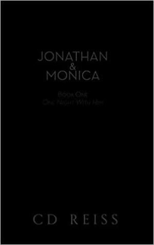 Jonathan & Monica: One Night With Him by C.D. Reiss