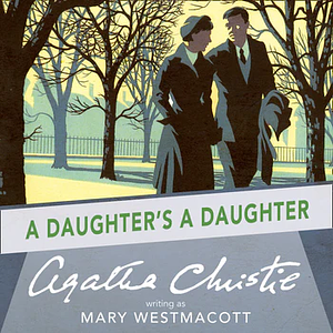 A Daughter's a Daughter by Agatha Christie, Mary Westmacott