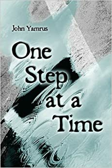 One Step at a Time by John Yamrus