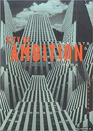 City of Ambition Artists & New York by Elisabeth Sussman, Corey Keller, John G. Hanhardt