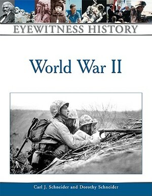 World War II by Dorothy Schneider, Carl J. Schneider