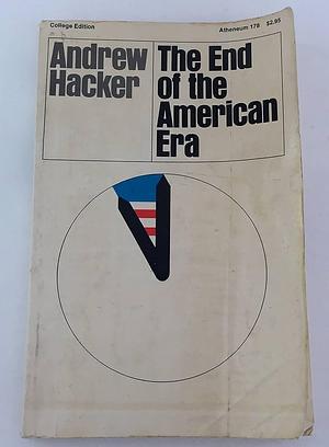 The End of the American Era by Andrew Hacker