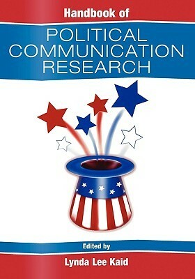 Handbook of Political Communication Research by Lynda Lee Kaid