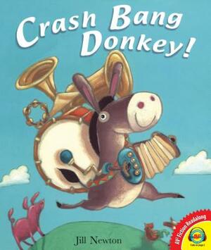 Crash Bang Donkey! by Jill Newton