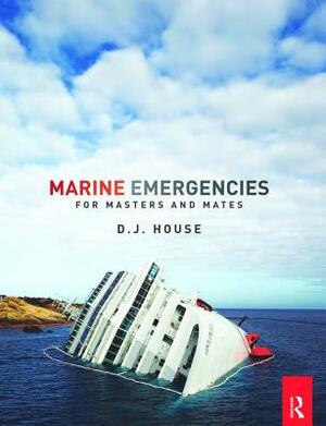 Marine Emergencies: For Masters and Mates by David House