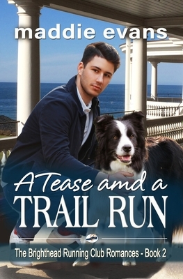 A Tease and a Trail Run: A Sweet Clean Romance by Maddie Evans