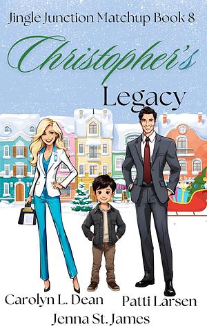 Christopher's Legacy by Jenna St. James, Patti Larsen, Carolyn L. Dean