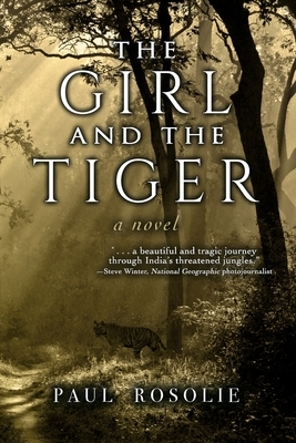 The Girl and the Tiger by Paul Rosolie