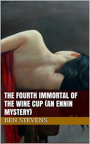 The Fourth Immortal of the Wine Cup: An Ennin Mystery #30 by Ben Stevens