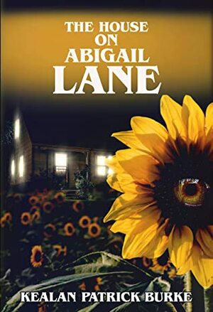 The House on Abigail Lane by Kealan Patrick Burke