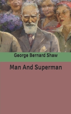 Man And Superman by George Bernard Shaw