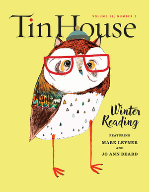 Tin House 70 : Winter Reading 2016 by Holly MacArthur, Rob Spillman, Win McCormack