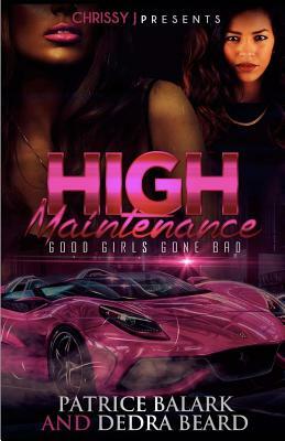 High Maintenance: Good Girls Gone Bad by Dedra Beard, Patrice Balark